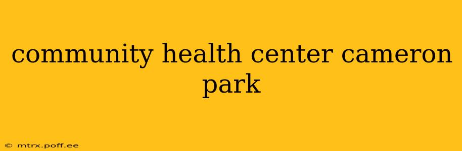 community health center cameron park