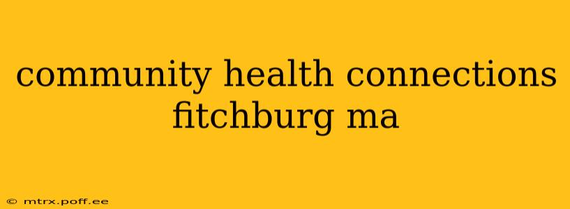 community health connections fitchburg ma