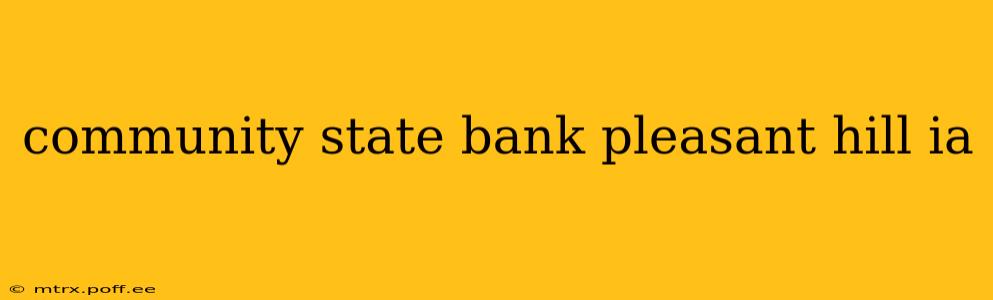 community state bank pleasant hill ia