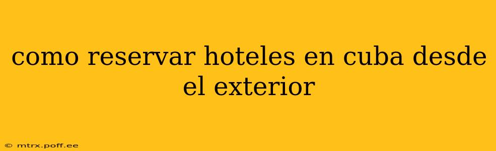 como reservar hoteles en cuba desde el exterior