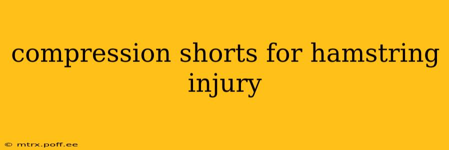 compression shorts for hamstring injury