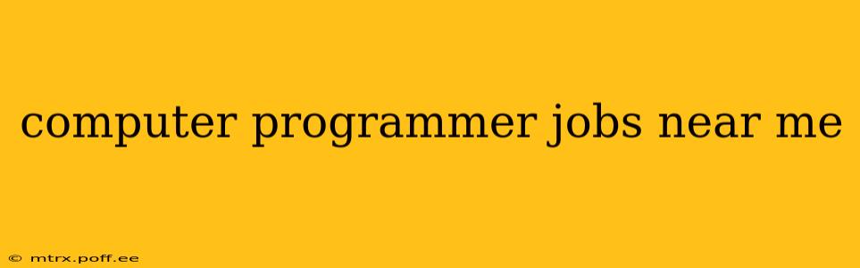 computer programmer jobs near me
