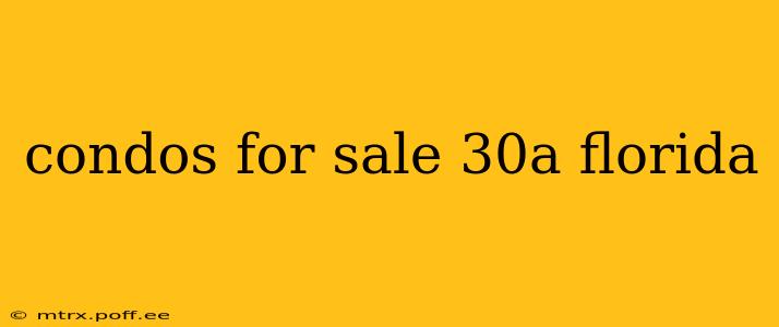 condos for sale 30a florida