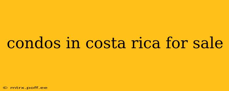 condos in costa rica for sale