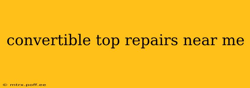 convertible top repairs near me