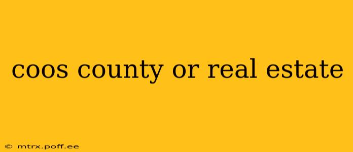 coos county or real estate