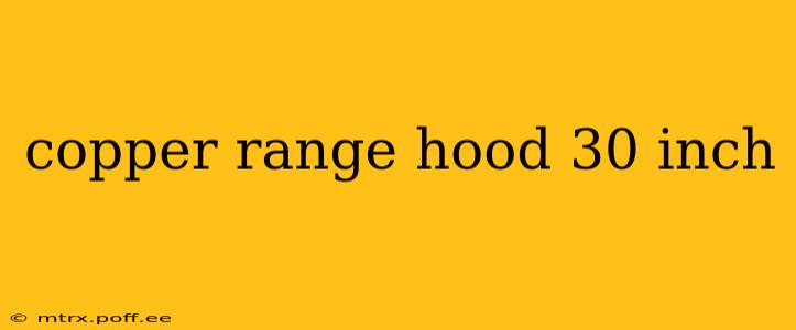 copper range hood 30 inch