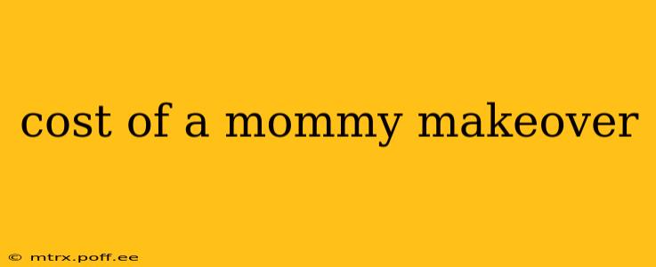 cost of a mommy makeover