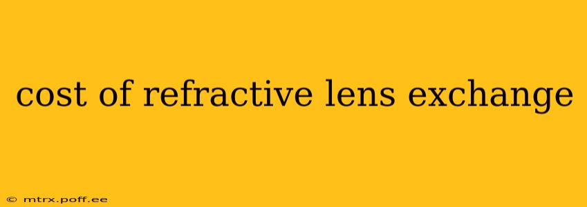 cost of refractive lens exchange