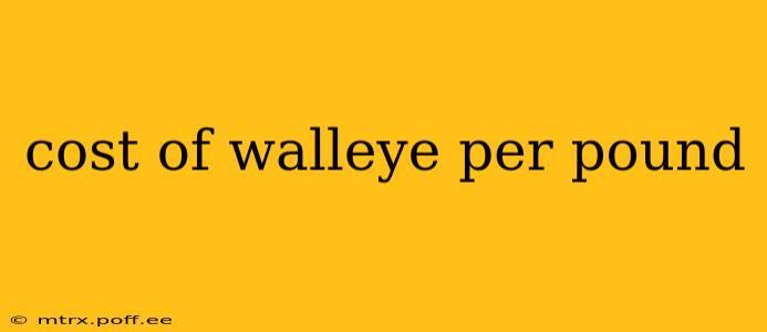 cost of walleye per pound