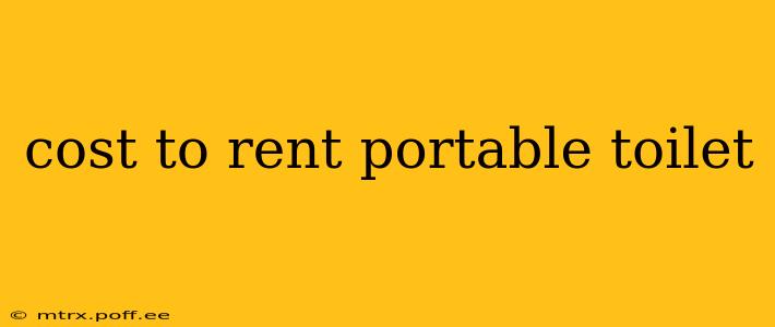 cost to rent portable toilet
