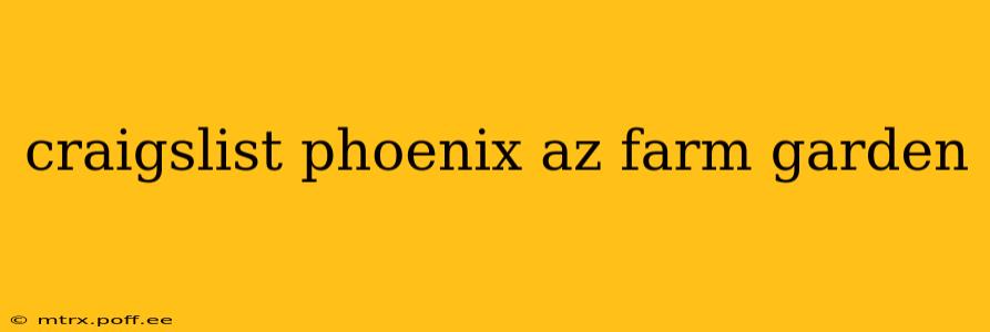 craigslist phoenix az farm garden