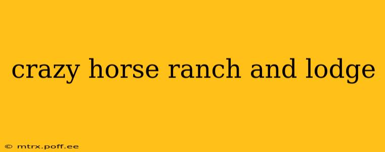 crazy horse ranch and lodge