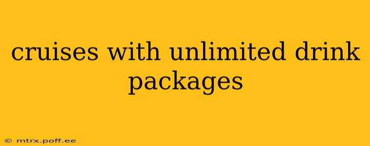 cruises with unlimited drink packages