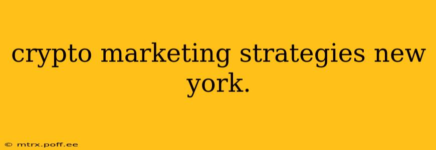 crypto marketing strategies new york.