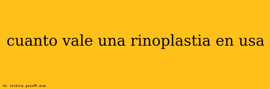 cuanto vale una rinoplastia en usa