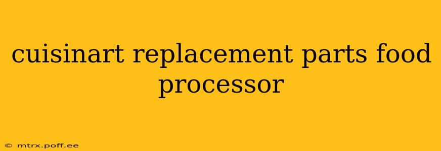 cuisinart replacement parts food processor