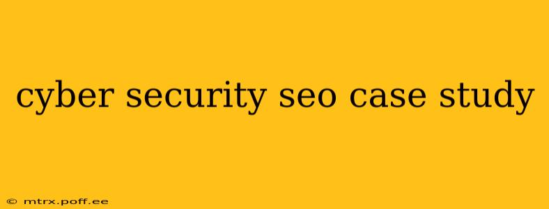 cyber security seo case study