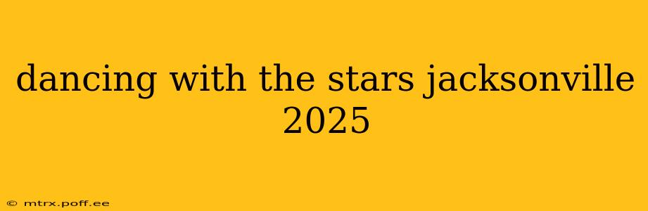 dancing with the stars jacksonville 2025