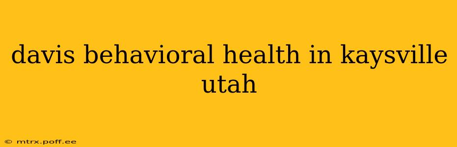 davis behavioral health in kaysville utah