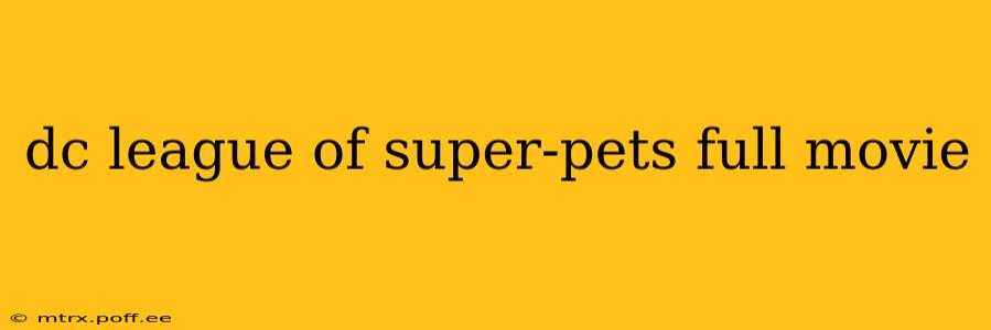 dc league of super-pets full movie