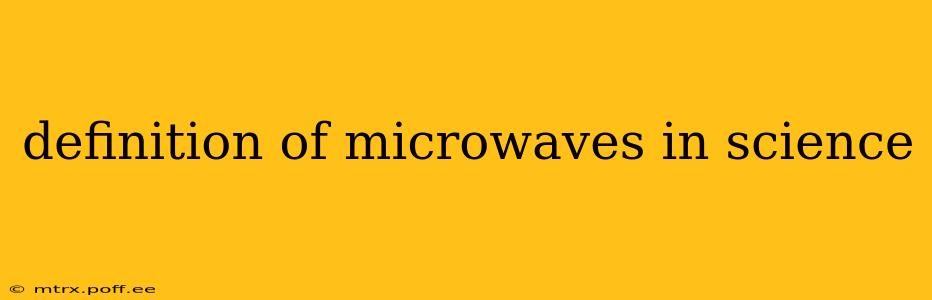 definition of microwaves in science
