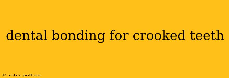dental bonding for crooked teeth