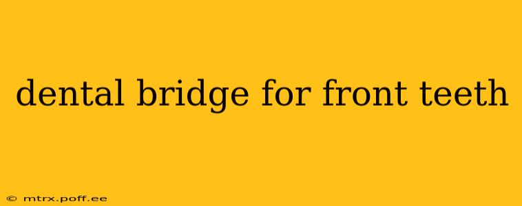 dental bridge for front teeth