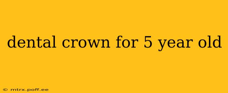 dental crown for 5 year old
