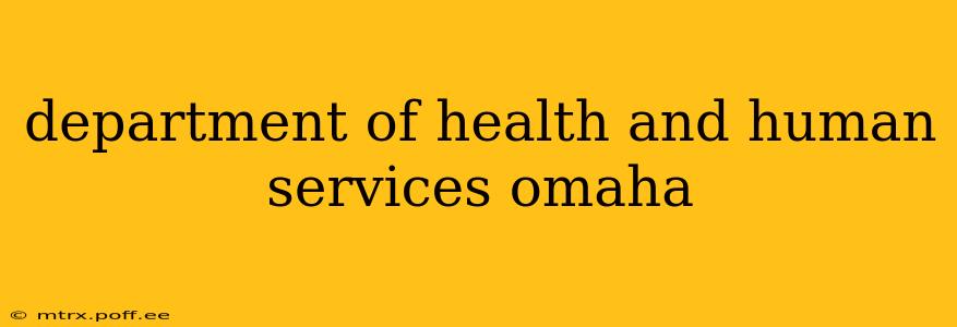 department of health and human services omaha