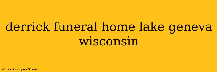 derrick funeral home lake geneva wisconsin