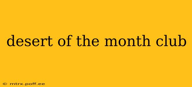 desert of the month club