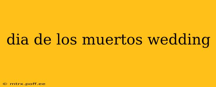 dia de los muertos wedding