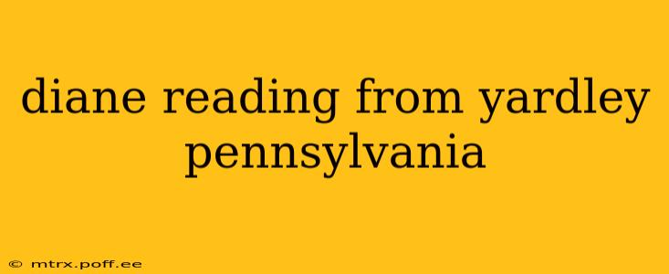 diane reading from yardley pennsylvania