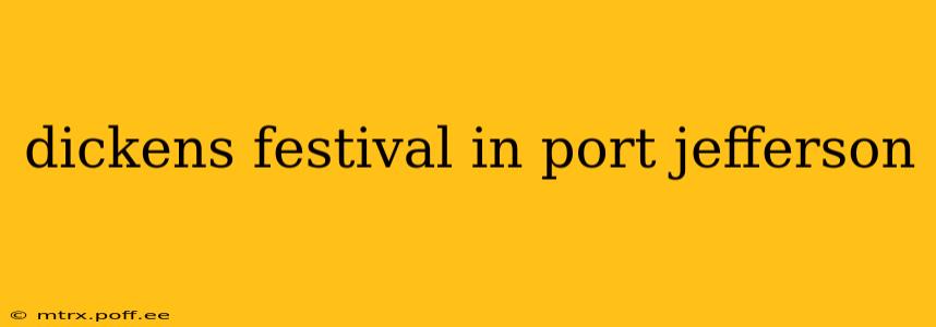 dickens festival in port jefferson