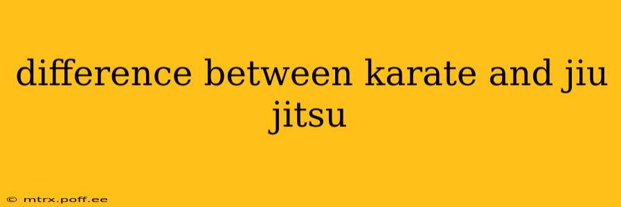 difference between karate and jiu jitsu