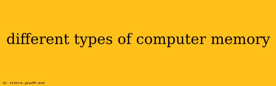 different types of computer memory