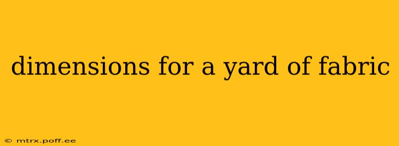 dimensions for a yard of fabric