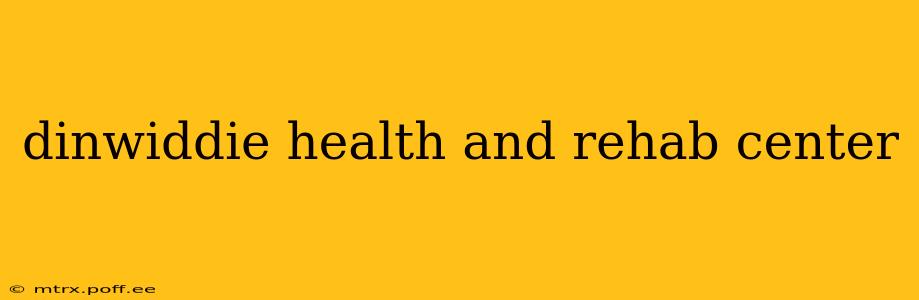 dinwiddie health and rehab center