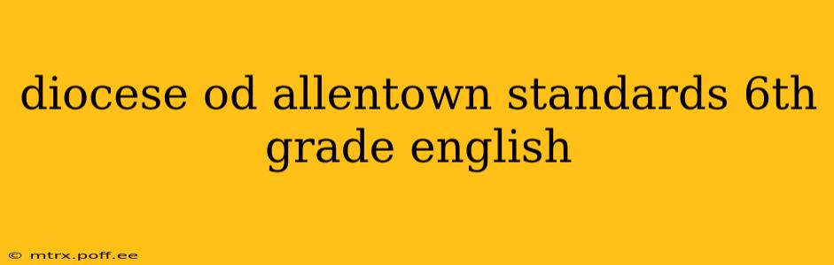 diocese od allentown standards 6th grade english