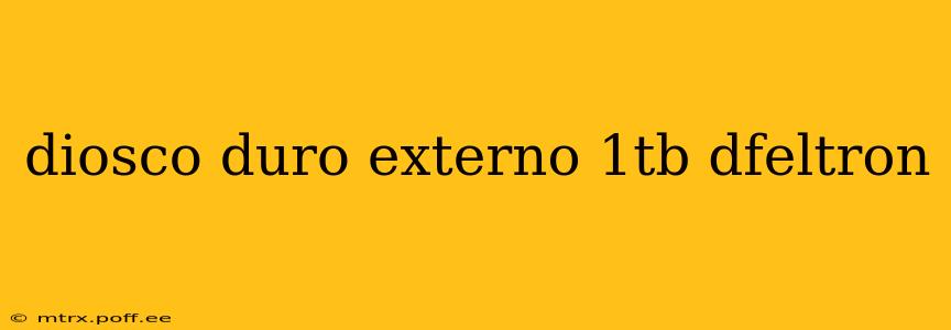 diosco duro externo 1tb dfeltron