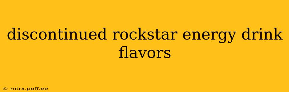 discontinued rockstar energy drink flavors