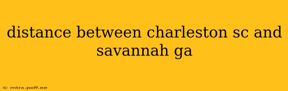 distance between charleston sc and savannah ga