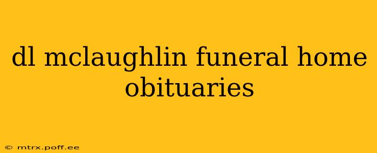 dl mclaughlin funeral home obituaries