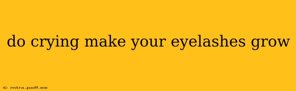 do crying make your eyelashes grow