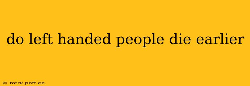 do left handed people die earlier