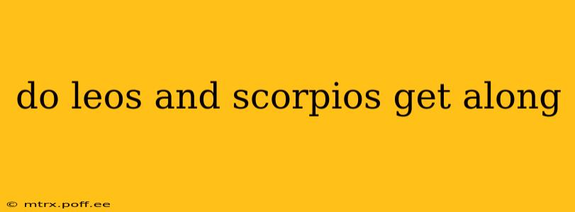 do leos and scorpios get along