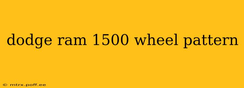 dodge ram 1500 wheel pattern