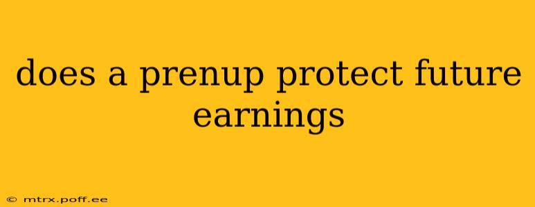 does a prenup protect future earnings