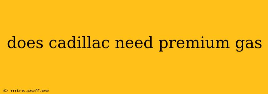 does cadillac need premium gas